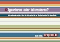 Titelseite der Multiplikatorenbroschüre "Ignorieren oder Informieren?" Titelseite der Multiplikatorenbroschüre "Ignorieren oder Informieren?"